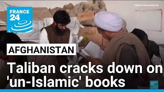 Taliban govt clearing unIslamic books from Afghanistan shelves • FRANCE 24 English [upl. by Laris]