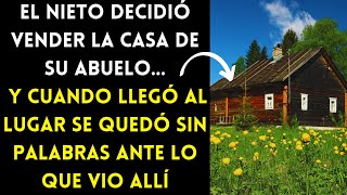 HISTORIA EL NIETO DECIDIÓ VENDER LA CASA DE SU ABUELO Y CUANDO LLEGÓ AL LUGAR SE SORPRENDIÓ [upl. by Ahsea84]