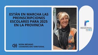 Nora Bedano nos cuenta sobre la preinscripción para el ciclo lectivo 2025 en toda la provincia [upl. by Nasia117]