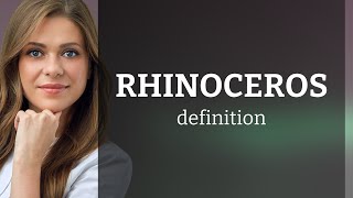 Rhinoceros  RHINOCEROS meaning [upl. by Greenlee158]