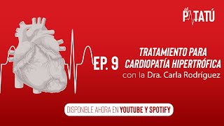 ⁠Ep 9  Tratamiento para la Cardiopatía Hipertrófica con Carla Rodríguez MD [upl. by Aileek]