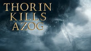 37  Thorin Kills Azog Film Version [upl. by Denton]