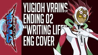 Yugioh VRAINS ED 2 quotWriting Lifequot ENGLISH COVER [upl. by Adabelle]