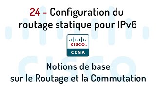 24 Configuration du routage statique pour IPv6 [upl. by Nnyled919]