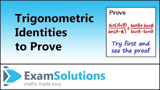 Trigonometric Identities to Prove  sum and difference types  ExamSolutions [upl. by Selim]