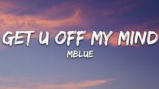 MBlue  Get U Off My Mind Lyrics [upl. by Miah]