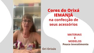 Cores do Orixá Iemanjá na confecção de seus acessórios [upl. by Hayouqes]