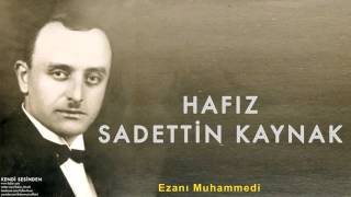 Hafız Sadettin Kaynak  Ezanı Muhammedi  Kendi Sesinden © 1999 Kalan Müzik [upl. by Franciskus]