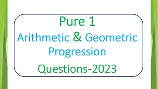 Pure 1  Arithmetic amp Geometric Progression  Past Papers ON 2023 [upl. by Kong]