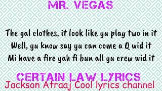 Mr Vegas Certain law lyrics jacksonatraajcoollyrics7582 [upl. by Anegal135]