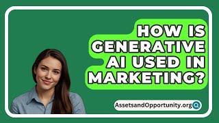 How Is Generative AI Used In Marketing  AssetsandOpportunityorg [upl. by Olia]