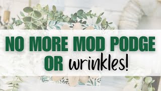 No more Mod Podge or wrinkles [upl. by Ahsied]