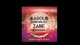 Masoud Sadeghloo  Zade Baroon Vahid Shad Remix [upl. by Sacci]