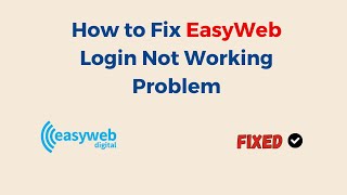 How to Fix EasyWeb Login Not Working Problem [upl. by Enomas]