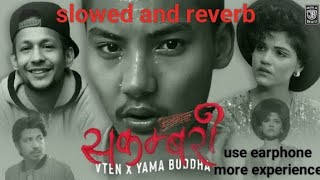 VTEN  Sakambari 2  slowed and reverb  Ft Yama Buddha  Phoolmaya Rap Mashup song  VTEN NEW SONG [upl. by Nilesoy288]