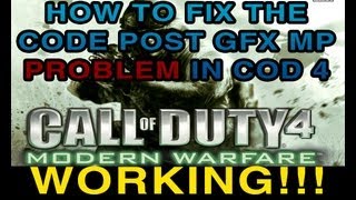 HOW TO FIX CODE POST GFX MP PROBLEM IN COD 4 [upl. by Noelopan201]