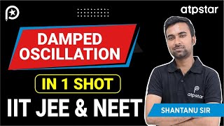 Damped Oscillation  SHM  Class 12  IIT JEE amp NEET  Physics by Shantanu sir  ATP STAR Kota [upl. by Nee687]