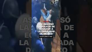 Así ingresó la Policía a la embajada de México en Quito [upl. by Chev]