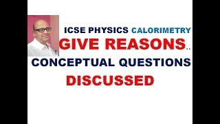 ICSE 2019 PHYSICS Chapter 11 CALORIMETRYGIVE REASON TYPE OF QUESTIONS FOR 2019 [upl. by Adalard681]