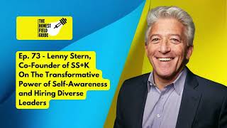 Ep 73 Lenny STERN Co Founder of SSK The Transformative Power of SELF AWARENESS [upl. by Milak]