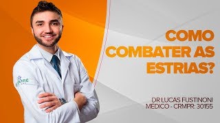 Descubra como combater com as Estrias  Dr Lucas Fustinoni  Médico  CRMPR 30155 [upl. by Nail987]