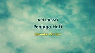 ARI LASSO  PENJAGA HATI KARAOKE VERSION  Original Key [upl. by Casaleggio]