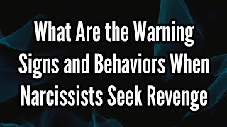 What Are the Warning Signs and Behaviors When Narcissists Seek Revenge  Sigma Empath [upl. by Aliak]