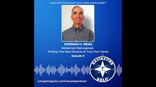 Retirement Reimagined Finding Your New Routine on Your Own Terms with Norman Reiss [upl. by Uziel942]