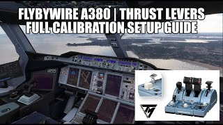 FlyByWire A380  Thrust Levers Calibration Tutorial  TCA Captains Pack  Full Setup Guide  MSFS [upl. by Callery]