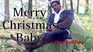 Otis Redding  Merry Christmas Baby Lyrics [upl. by Zsa384]