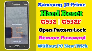 Samsung J2 Prime Hard Reset  G532G Open Pattern Lock  G532F Remove Password Without Pc New Trick [upl. by Darren]