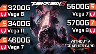 Tekken 8  Ryzen 3 3200G  Ryzen 5 3400G  Ryzen 5 4600G  Ryzen 5 5600G  Ryzen 7 5700G  No GPU [upl. by Kellina]