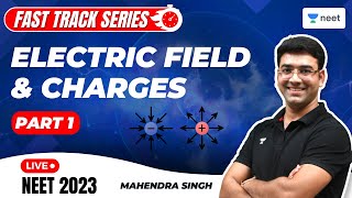 Electric Field and Charges  Part 1  Fast Track Series for NEET 2023  Mahendra Singh [upl. by Breban]