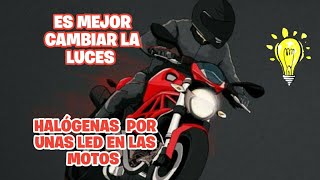 ES MEJOR CAMBIAR LAS LUCES HALÓGENAS POR UNAS LED EN LAS MOTOS [upl. by Concha]