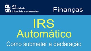 IRS AUTOMÁTICO  COMO DECLARAR IRS DE FORMA AUTOMÁTICA  PORTAL DAS FINANÇAS [upl. by Kiran]