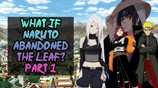 What if Naruto abandoned the Leaf Part 1 [upl. by Weld]