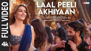 Laal Peeli Akhiyaan Full Video Shahid KapoorKritiTanishqRomy  Teri Baaton Mein Aisa Uljha Jiya [upl. by Pearline]