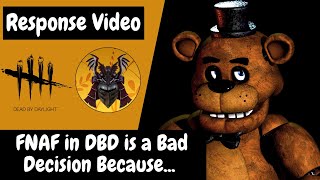 Five Nights at Freddys in Dead by Daylight is a Bad Decision Because A Response Video [upl. by Evatsug]