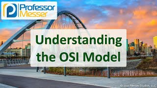 Understanding the OSI Model  N10008 CompTIA Network  11 [upl. by Patrich894]