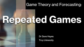 Ep 7 Repeated Games Game Theory and Forecasting [upl. by Linker]