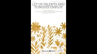 LET US TALENTS AND TONGUES EMPLOY 2Part Choir  Arranged by John Leavitt [upl. by Corby142]