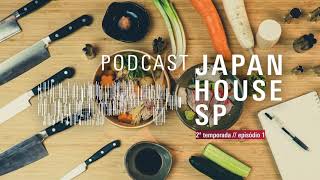 01  A TRADIÇÃO DO CORTE JAPONÊS  PODCAST JAPAN HOUSE SP [upl. by Kat]