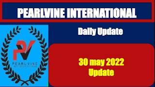 30 MAY UPDATE। Pearlvine International Daily Updates [upl. by Nerine879]