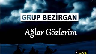 Grup Bezirgan  Ağlar Gözlerim [upl. by Strong]