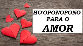 HOOPONOPONO MUITO FORTE PARA O AMOR  Reconciliação Novo Amor Salvar Relacionamento e Autocura [upl. by Ikkaj667]