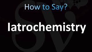 How to Pronounce Iatrochemistry CORRECTLY [upl. by Narag]