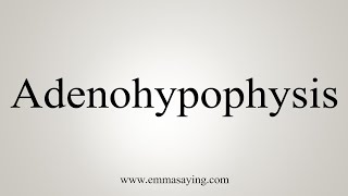 How To Say Adenohypophysis [upl. by Nivram443]