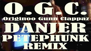 OGC Originoo Gunn Clappaz  Danjer PetePhunk Remix [upl. by Lleznod]