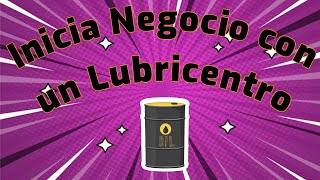 ✅ COMO INICIAR UN LUBRICENTRO  PLAN DE NEGOCIO RENTABLE 📘 [upl. by Kronfeld]