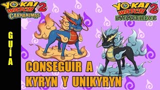 Cómo conseguir a KYRYN y al inusual UNIKYRYN  Guía Yokai Watch 2 Carnánimas y Fantasqueletos [upl. by Leahcam]